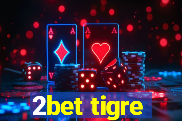 2bet tigre